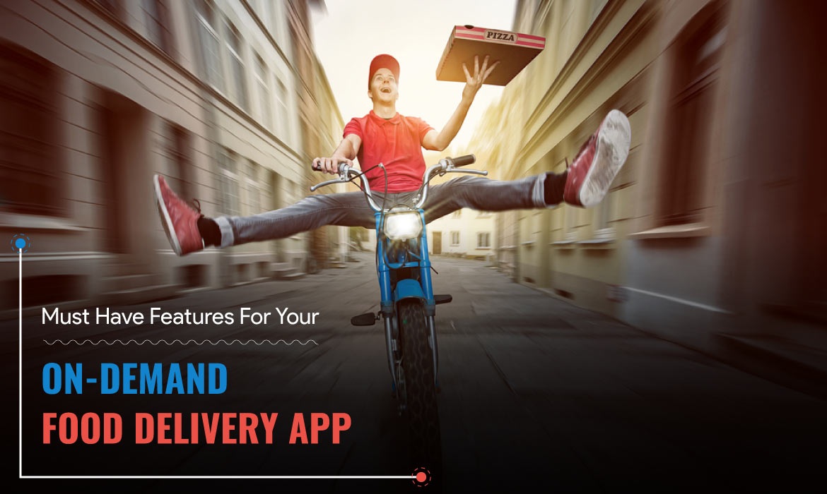 features for on-demand food delivery app