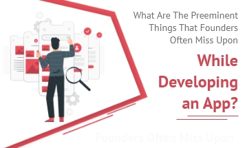 founder missed out while developing an app